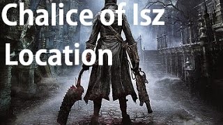 Bloodborne  Chalice of Isz Trophy Guide Location [upl. by Annahsal65]