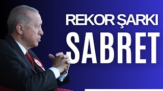 RECEP TAYYİP ERDOĞAN  SABRET REKOR ŞARKI [upl. by Nymrak]