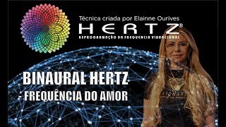 Binaural Hertz  Frequência do Amor  Criados por Elainne Ourives [upl. by Walkling]