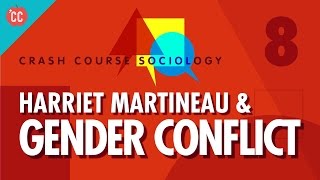 Harriet Martineau amp Gender Conflict Theory Crash Course Sociology 8 [upl. by Lolanthe]