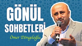 Gönül Sohbetleri  Ömer Döngeloğlu [upl. by Femi920]