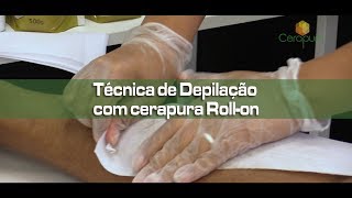 Cerapura  Técnica de Depilação PERNAS Rollon Avançado [upl. by Aiotal]