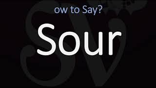 How to Pronounce Sour CORRECTLY Meaning amp Pronunciation [upl. by Bywaters]