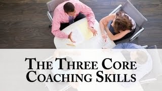 The Three Core Coaching Skills [upl. by Webb268]