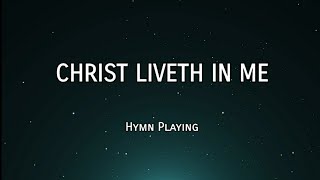 PIANO  CHRIST LIVETH IN ME HYMN [upl. by Whitman]