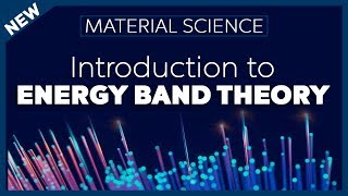 Introduction to Energy Band Theory  Material Science [upl. by Luis]