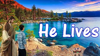 He Lives He Lives  Christ Jesus Lives Today w Lyrics [upl. by Manwell]