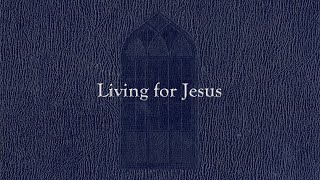 Living for Jesus Weekly Hymn Project [upl. by Aneret]