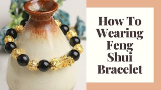 How To Wearing Feng Shui Bracelet [upl. by Yhtorod]