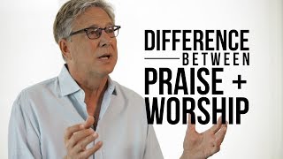 The Difference Between Praise and Worship [upl. by Lechar]