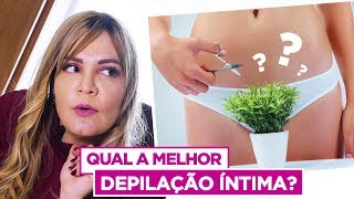 Qual a melhor DEPILAÇÃO ÍNTIMA [upl. by Viccora541]