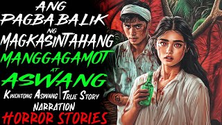 ANG PAGBABALIK NG MAGKASINTAHANG MANGGAGAMOT AT ASWANG  Kwentong Aswang  True Story [upl. by Erde]